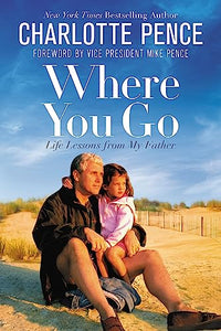 Where You Go: Life Lessons from My Father