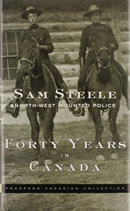 Forty Years in Canada: North-West Mounted Police
