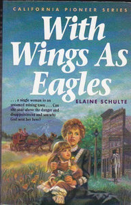 With Wings As Eagles (California Pioneer  Series, Book 4)