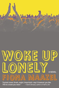 Woke Up Lonely: A Novel