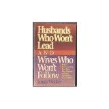 Husbands Who Won't Lead and Wives Who Won't Follow