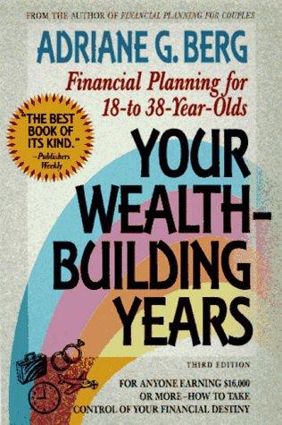 Your Wealth Building Years : Financial Planning for 18 to 38 Year Olds