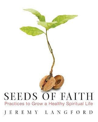 Seeds of Faith: Practices to Grow a Healthy Spiritual Life