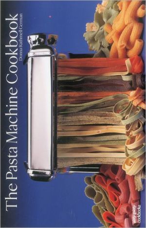 Pasta Machine Cookbook (A Nitty Gritty Cookbook)