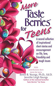 More Taste Berries for Teens: Inspirational Short Stories and Encouragement on Life, Love, Friendship and Tough Issues (Taste Berries Series)