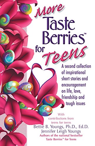 More Taste Berries for Teens: Inspirational Short Stories and Encouragement on Life, Love, Friendship and Tough Issues (Taste Berries Series)