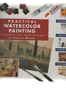 Practical Watercolor Painting: The Comprehensive Guide to Materials and Techniques (Practical Art School)