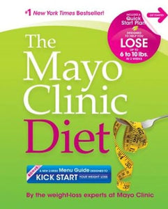 The Mayo Clinic Diet: Eat well. Enjoy Life. Lose weight.