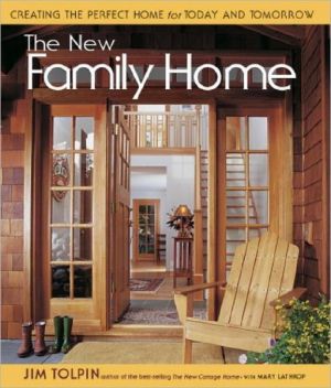 The New Family Home: Creating the Perfect Home for Today and Tomorrow