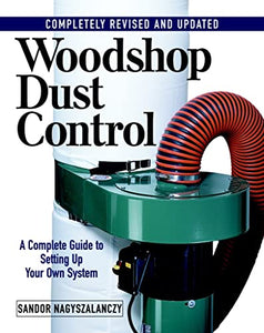 Woodshop Dust Control: A Complete Guide to Setting Up Your Own System