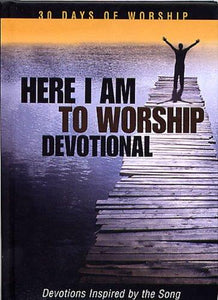Here I Am to Worship (30 Days of Worship)