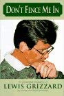 Don't Fence Me In: An Anecdotal Biography of Lewis Grizzard, By Those Who Knew Him Best