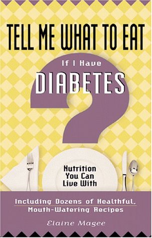Tell Me What to Eat If I Have Diabetes : Nutrition You Can Live With (Tell Me What to Eat)