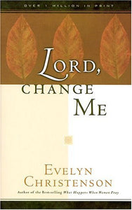 Lord, Change Me!