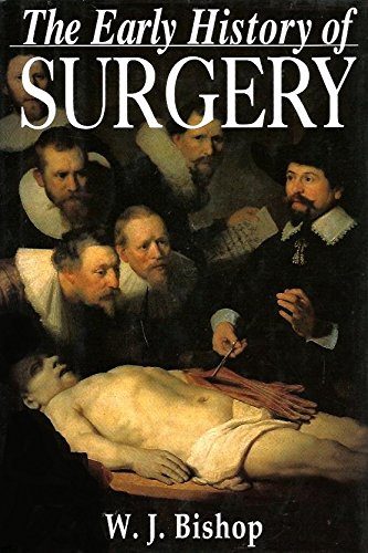The Early History of Surgery by W.J. Bishop (1995) Hardcover