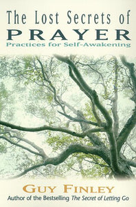 The Lost Secrets of Prayer: Practices for Self-Awakening