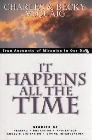 It Happens All the Time: True Accounts of Miracles in Our Day