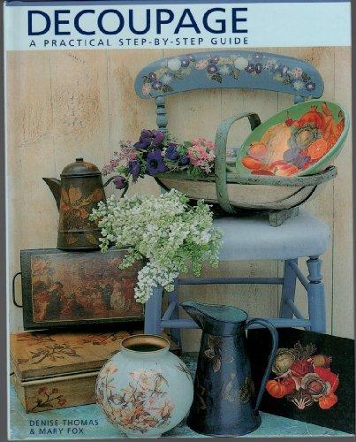 Decoupage: A Practical, Step-By-Step Guide