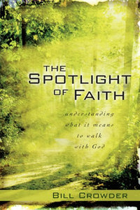 The Spotlight of Faith: Understanding What It Means To Walk With God