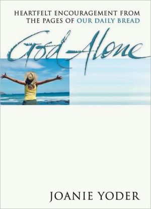 God Alone: Heartfelt Encouragement from the Pages of Our Daily Bread