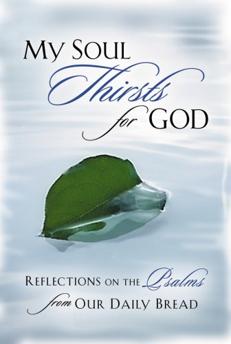 My Soul Thirsts for God: Reflections on the Psalms from Our Daily Bread