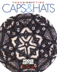 Vogue Knitting: Caps & Hats (Vogue Knitting On The Go)