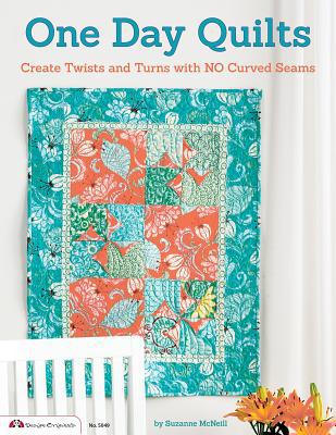 One Day Quilts: Beautiful Projects with NO Curved Seams (Design Originals) 8 Quilts That Can Be Made in a Day, with 5 Alternate Color Schemes; Create Wavy Blocks Fast with the Easy Twist & Turn Method