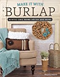 Make It with Burlap: Rustic Chic Home Decor and More (Design Originals)