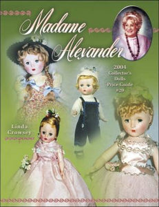 Madame Alexander 2004 Collectors Dolls Price Guide # 29 : 2004 Collector's Dolls, Price Guide (Madame Alexander Collector's Dolls Price Guide)