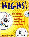 Highs! Over 150 Ways to Feel Really, Really Good....Without Alcohol or Other Drugs