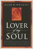 Lover of My Soul: Delighting in God's Passionate Love