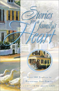 Stories for the Family's Heart: Over One Hundred Stories to Encourage Your Soul