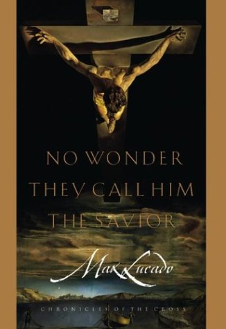 No Wonder They Call Him the Savior: Chronicles of the Cross