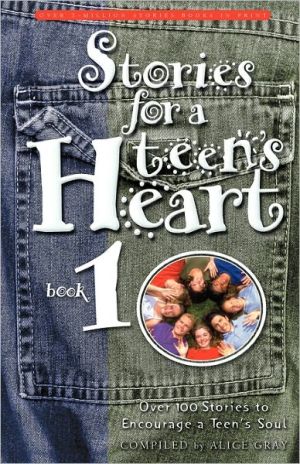 Stories for a Teen's Heart: Over One Hundred Stories to Encourage a Teen's Soul. Book 1