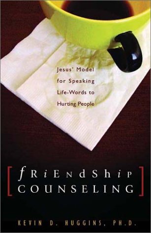 Friendship Counseling: Jesus' Model for Speaking Life-Words to Hurting People