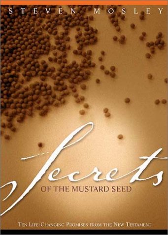 Secrets of the Mustard Seed: Ten Life-Changing Promises from the New Testament