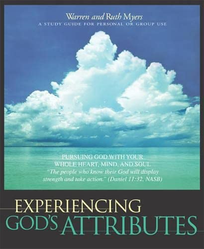 Experiencing God's Attributes: Pursuing God with Your Whole Heart, Mind, and Soul - Thirteen Opportunities for Discovery