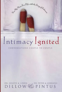 Intimacy Ignited: Conversations Couple to Couple: Fire Up Your Sex Life with the Song of Solomon