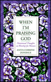 When I'm Praising God: Devotional Thoughts on Worship for Women