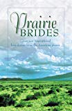 Prairie Brides: The Bride's Song/The Barefoot Bride/A Homesteader, A Bride and a Baby/A Vow Unbroken (Inspirational Romance Collection)