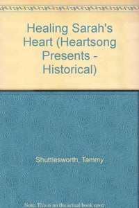 Healing Sarah's Heart (Heartsong Presents #392)