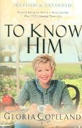 To Know Him: Beyond Religion Waits a Relationship That Will Change Your Life