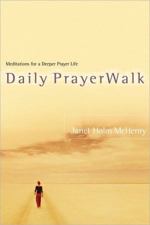 Daily PrayerWalk: Meditations for a Deeper Prayer Life