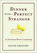 Dinner with a Perfect Stranger: An Invitation Worth Considering