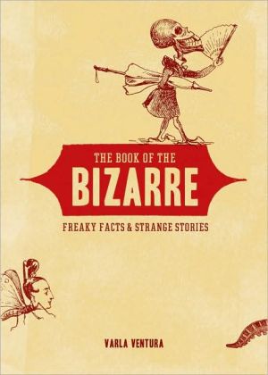 The Book of the Bizarre: Freaky Facts and Strange Stories