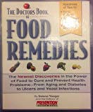 The Doctors Book of Food Remedies: The Newest Discoveries in the Power of Food to Treat and Prevent Health Problems-From Aging and Diabetes to Ulcers