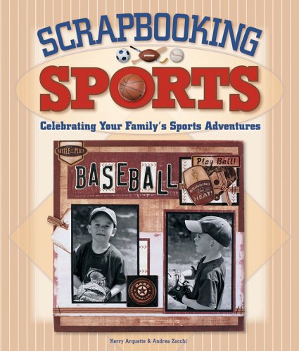 Scrapbooking Sports: Celebrating Your Family's Sports Adventures