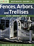 Ultimate Guide to Fences, Arbors & Trellises: Plan, Design, Build (English and English Edition)