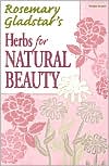 Herbs for Natural Beauty (Rosemary Gladstar's Herbal Remedies)