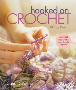 Hooked on Crochet: 20 Sassy Projects